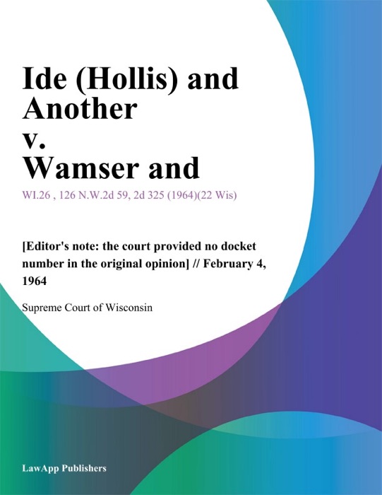 Ide (Hollis) and Another v. Wamser and