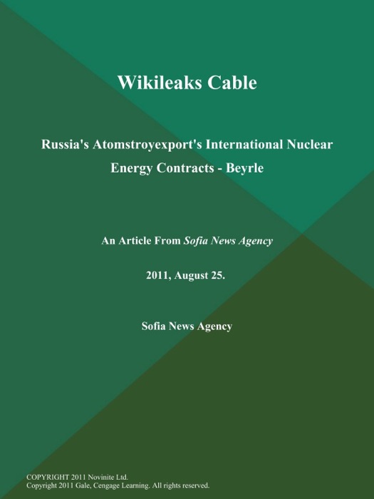 Wikileaks Cable: Russia's Atomstroyexport's International Nuclear Energy Contracts - Beyrle