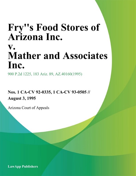 Frys Food Stores of Arizona Inc. v. Mather And Associates Inc.