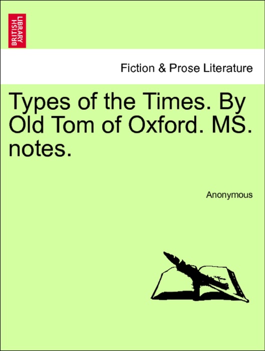 Types of the Times. By Old Tom of Oxford. MS. notes.