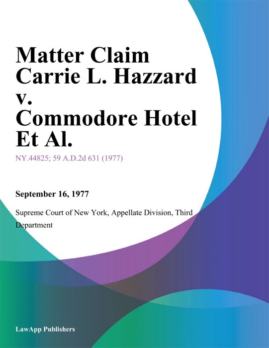 Matter Claim Carrie L. Hazzard v. Commodore Hotel Et Al.