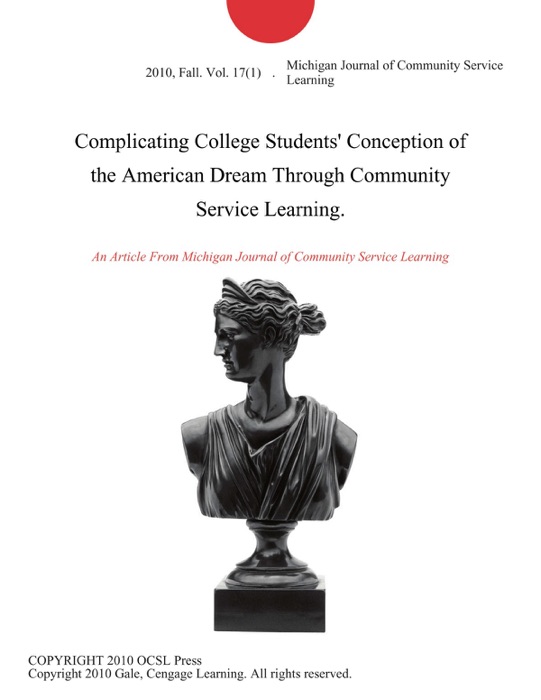 Complicating College Students' Conception of the American Dream Through Community Service Learning.