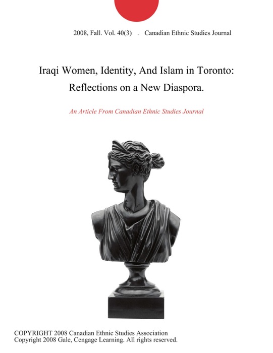 Iraqi Women, Identity, And Islam in Toronto: Reflections on a New Diaspora.
