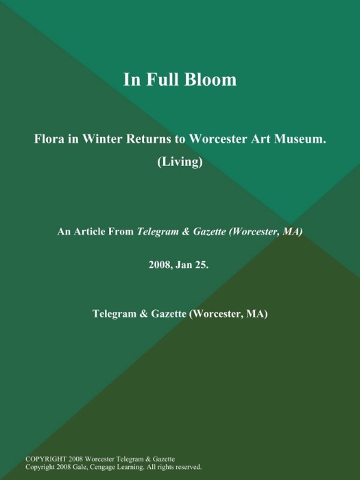 In Full Bloom; Flora in Winter Returns to Worcester Art Museum (Living)