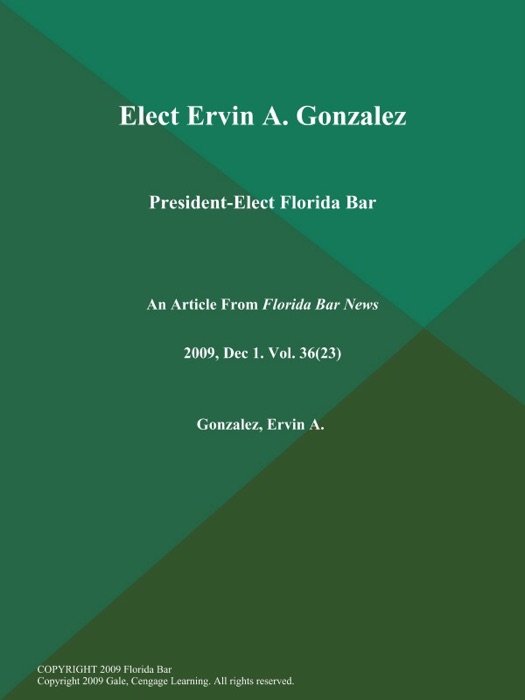 Elect Ervin A. Gonzalez: President-Elect Florida Bar