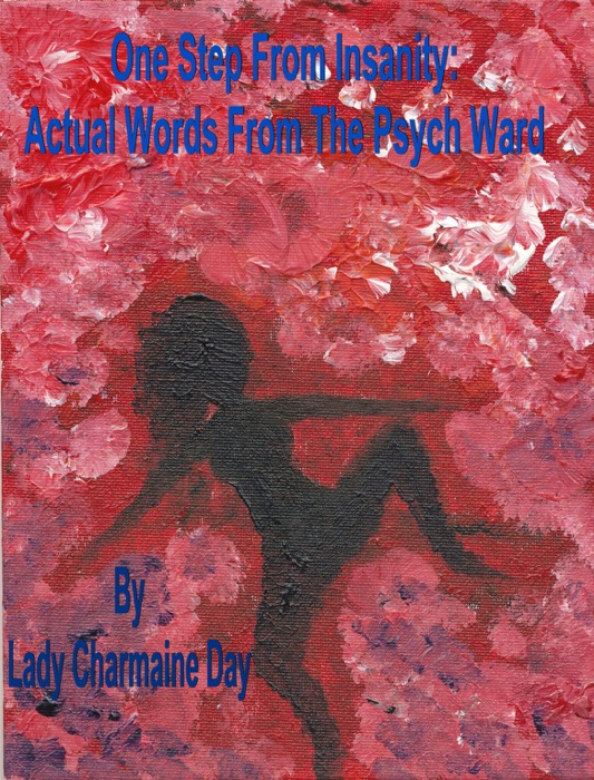 One Step From Insanity: Actual Words From The Psych Ward