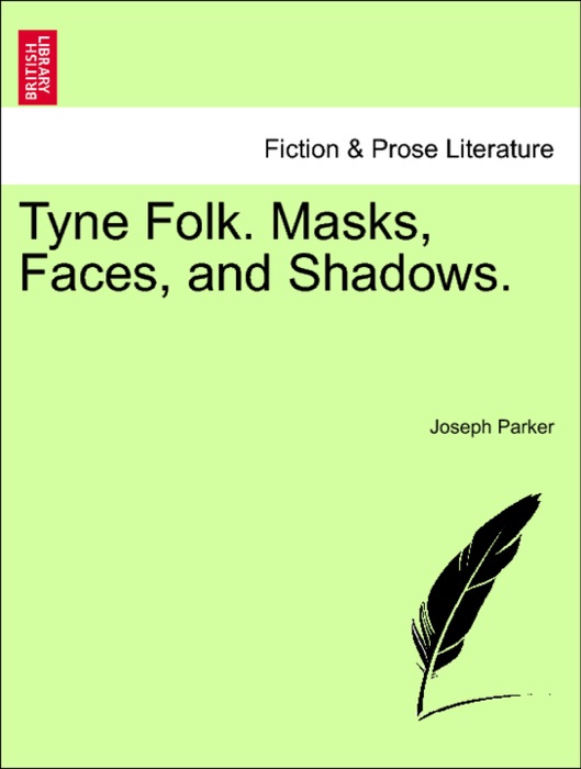Tyne Folk. Masks, Faces, and Shadows.
