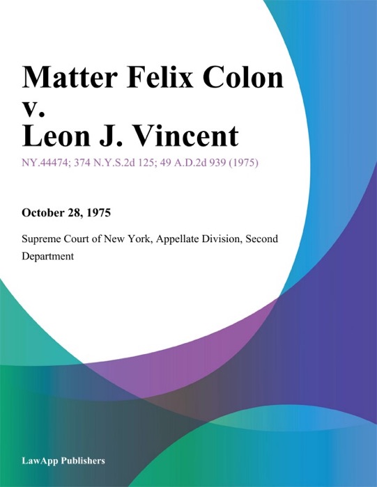 Matter Felix Colon v. Leon J. Vincent