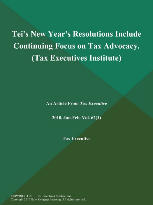 Tei's New Year's Resolutions Include Continuing Focus on Tax Advocacy (Tax Executives Institute)