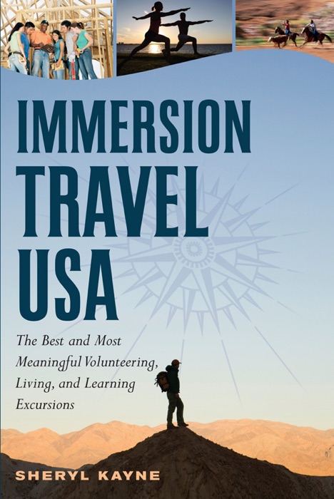 Immersion Travel USA: The Best and Most Meaningful Volunteering, Living, and Learning Excursions