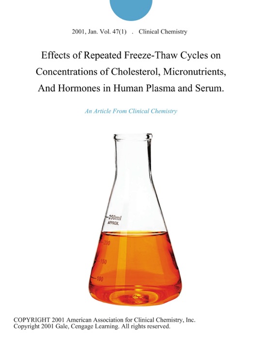 Effects of Repeated Freeze-Thaw Cycles on Concentrations of Cholesterol, Micronutrients, And Hormones in Human Plasma and Serum.
