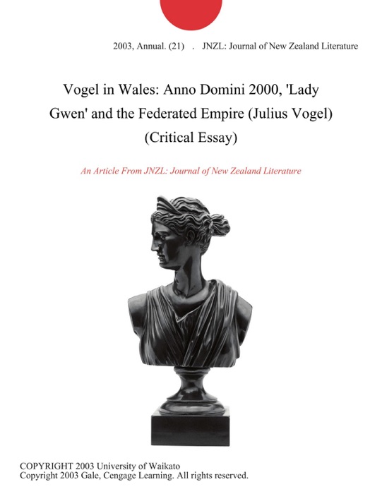 Vogel in Wales: Anno Domini 2000, 'Lady Gwen' and the Federated Empire (Julius Vogel) (Critical Essay)