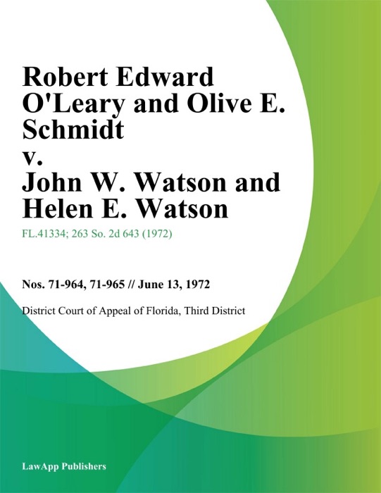 Robert Edward O'Leary and Olive E. Schmidt v. John W. Watson and Helen E. Watson