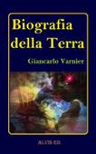 Biografia della Terra - Giancarlo Varnier