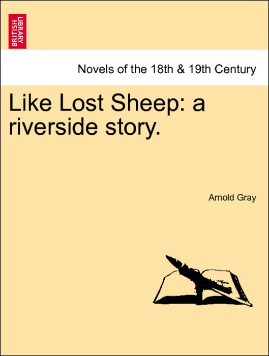 Like Lost Sheep: a riverside story. VOL. I