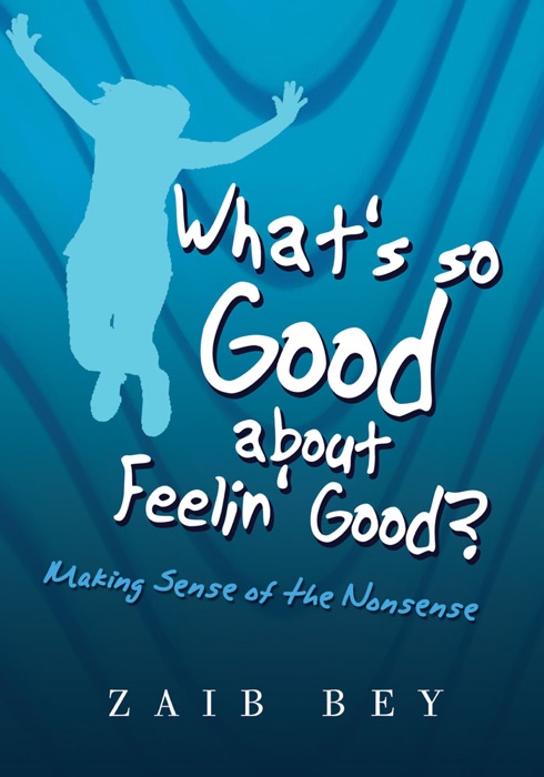 What's So Good About Feelin' Good?