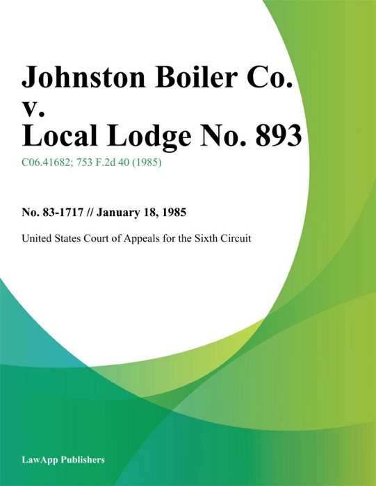 Johnston Boiler Co. V. Local Lodge No. 893