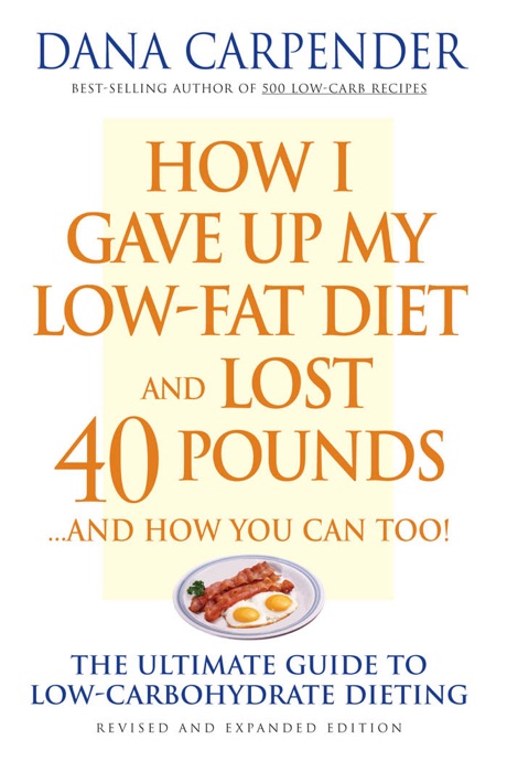 How I Gave Up My Low-Fat Diet and Lost 40 Pounds..and How You Can Too