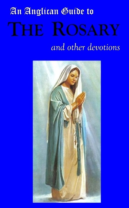 An Anglican Guide to the Rosary and other Devotions
