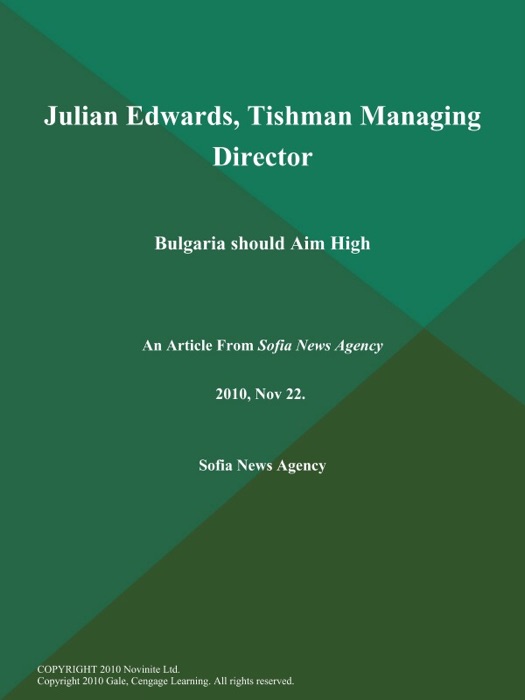 Julian Edwards, Tishman Managing Director: Bulgaria should Aim High