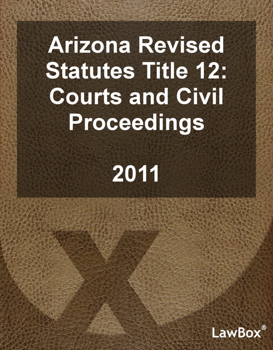 Arizona Revised Statutes Title 12 2011
