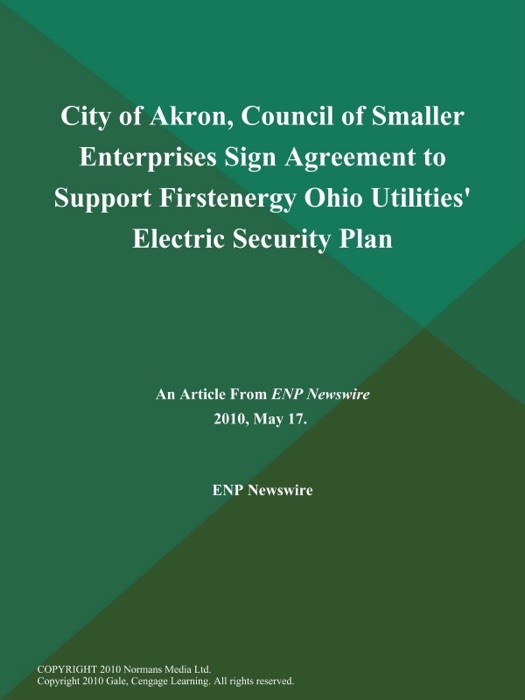 City of Akron, Council of Smaller Enterprises Sign Agreement to Support Firstenergy Ohio Utilities' Electric Security Plan