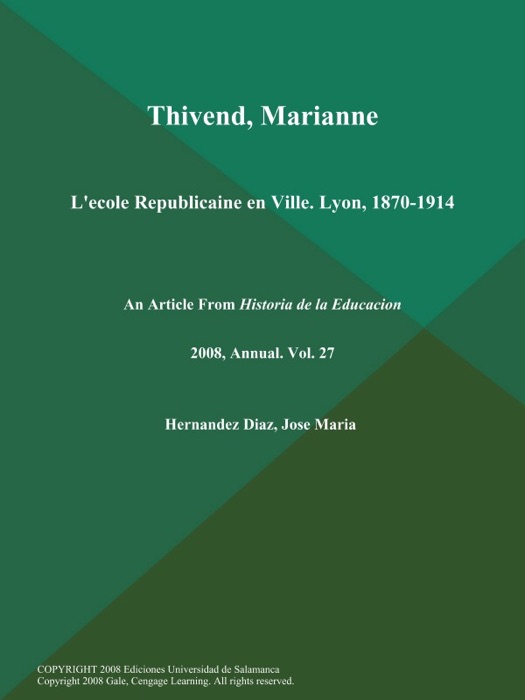 Thivend, Marianne: L'ecole Republicaine en Ville. Lyon, 1870-1914