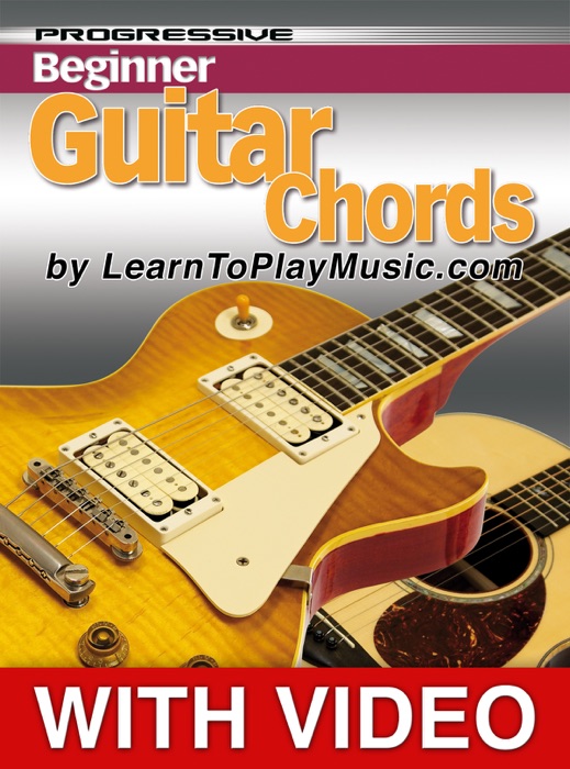 Beginner Guitar Chords - Progressive Lessons With Video