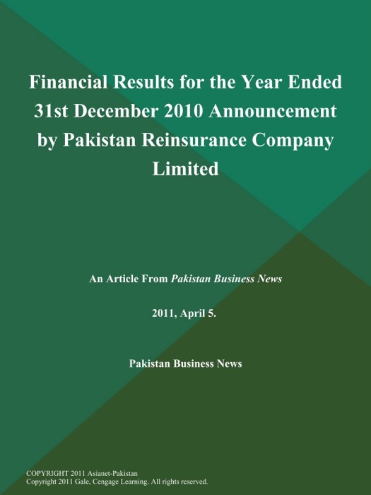 Financial Results for the Year Ended 31st December 2010 Announcement by Pakistan Reinsurance Company Limited