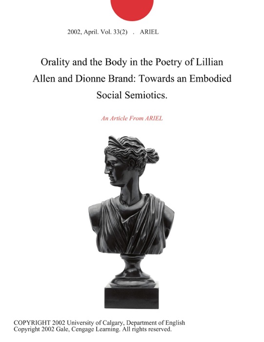 Orality and the Body in the Poetry of Lillian Allen and Dionne Brand: Towards an Embodied Social Semiotics.