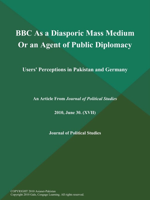 BBC As a Diasporic Mass Medium Or an Agent of Public Diplomacy: Users' Perceptions in Pakistan and Germany