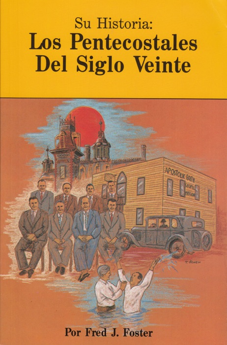 Su historia: Los pentecostales del siglo veinte