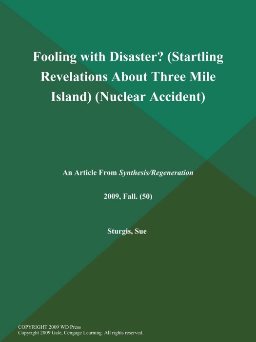 Fooling with Disaster? (Startling Revelations About Three Mile Island) (Nuclear Accident)