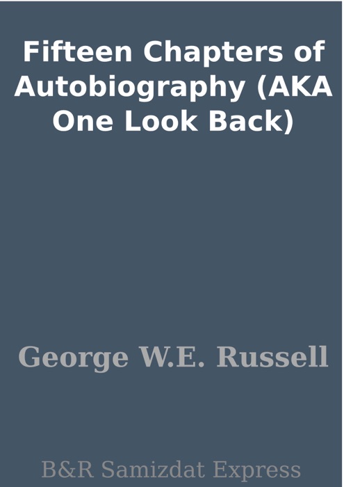 Fifteen Chapters of Autobiography (AKA One Look Back)