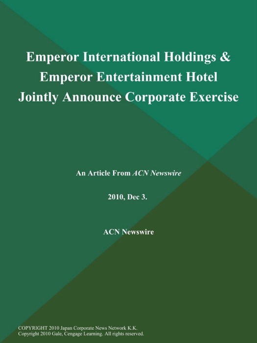 Emperor International Holdings & Emperor Entertainment Hotel Jointly Announce Corporate Exercise