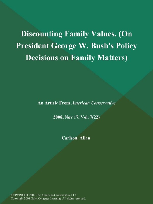 Discounting Family Values (On President George W. Bush's Policy Decisions on Family Matters)