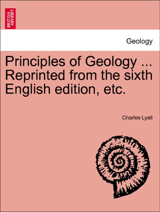 Principles of Geology ... Vol. III. Reprinted from the sixth English edition, etc.