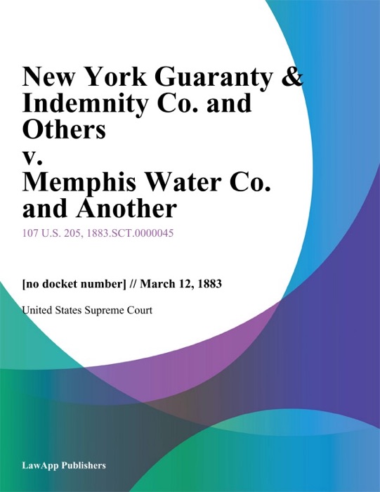 New York Guaranty & Indemnity Co. and Others v. Memphis Water Co. and Another