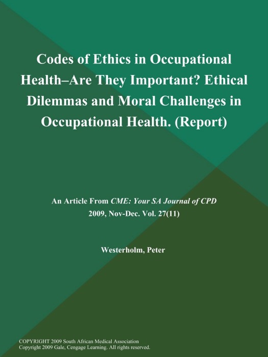 Codes of Ethics in Occupational Health--are They Important? Ethical Dilemmas and Moral Challenges in Occupational Health (Report)