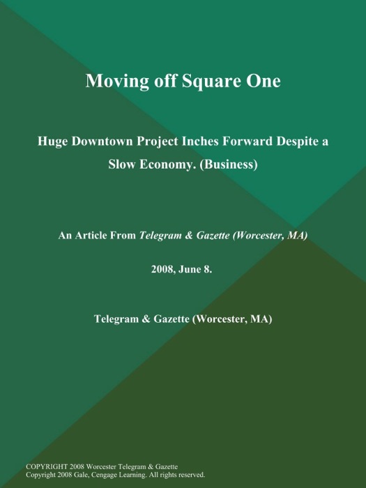 Moving off Square One; Huge Downtown Project Inches Forward Despite a Slow Economy (Business)