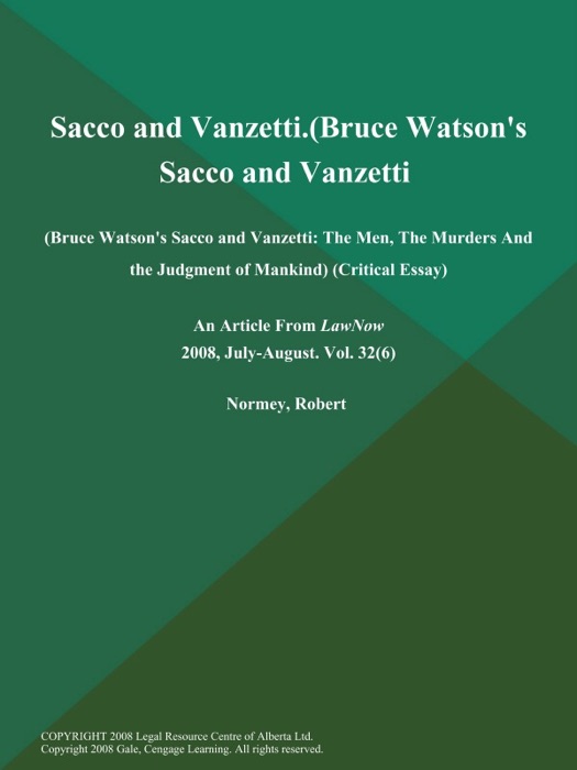 Sacco and Vanzetti (Bruce Watson's Sacco and Vanzetti: The Men, The Murders and the Judgment of Mankind) (Critical Essay)