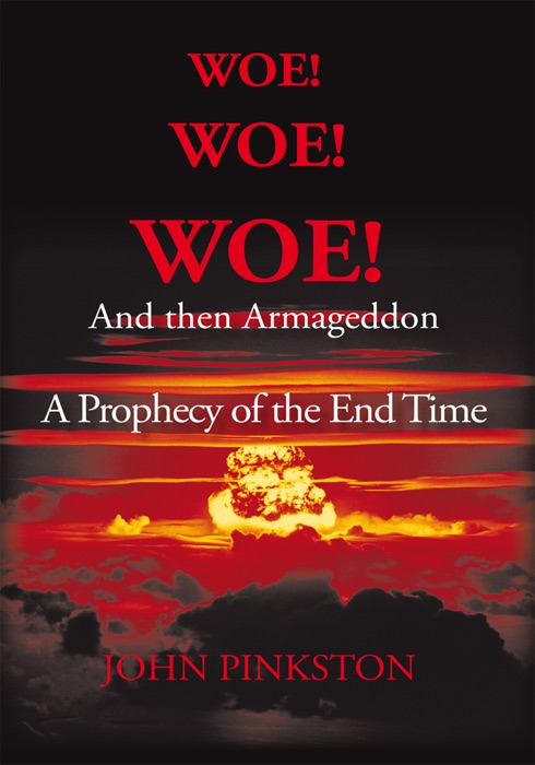 Woe! Woe! Woe! and Then Armageddon