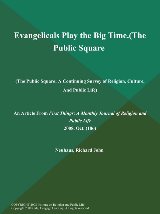 Evangelicals Play the Big Time (The Public Square: A Continuing Survey of Religion, Culture, And Public Life)