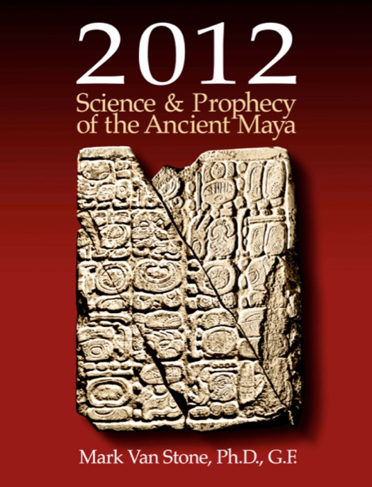2012: Science & Prophecy of the Ancient Maya