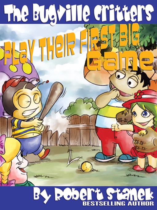 Play Their First Big Game. A Bugville Critters Picture Book!