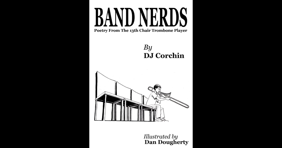 Band Nerds Poetry From The 13th Chair Trombone Player by DJ Corchin on
