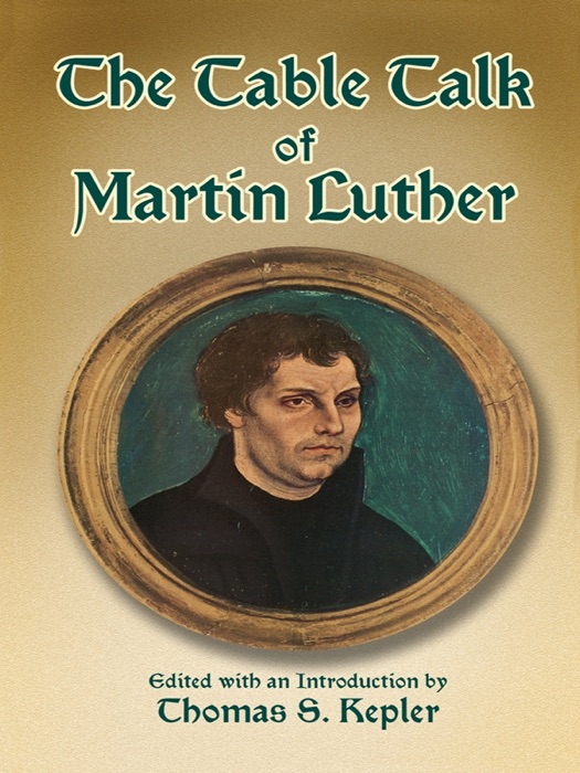 The Table Talk of Martin Luther