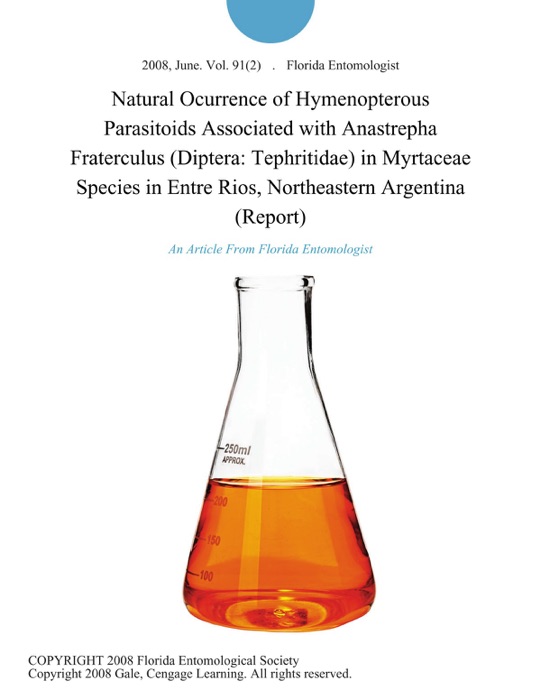 Natural Ocurrence of Hymenopterous Parasitoids Associated with Anastrepha Fraterculus (Diptera: Tephritidae) in Myrtaceae Species in Entre Rios, Northeastern Argentina (Report)