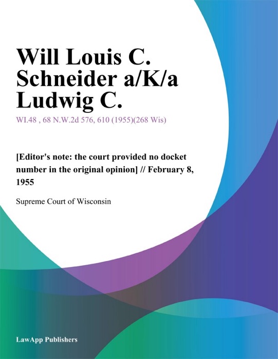 Will Louis C. Schneider a/K/a Ludwig C.