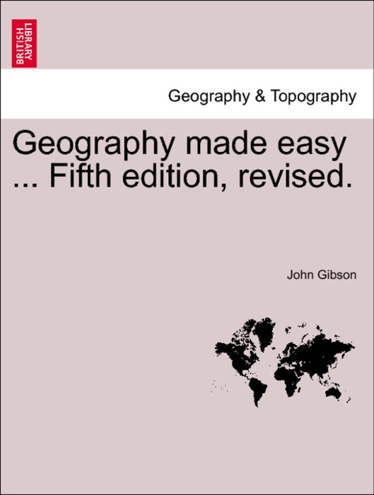 Geography made easy ... Fifth edition, revised.